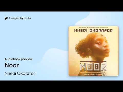 Noor By Nnedi Okorafor Audiobook Preview 