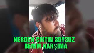 Fati̇h Şengül Nerden Çiktin Soysuz Benim Karşima. Dokunmayin Bana Halim Çok Ni̇ce