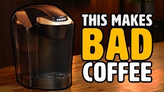 5 Reasons The Keurig Makes BAD Coffee