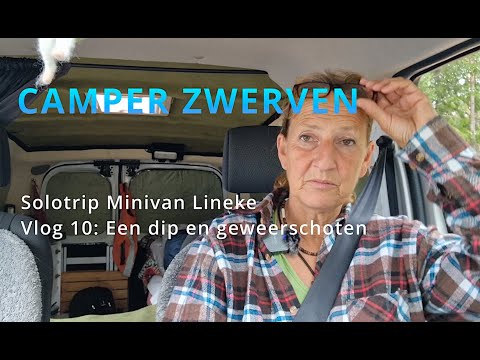 CAMPER ZWERVEN Solotrip Minivan Lineke Vlog 10: Een dip en geweerschoten