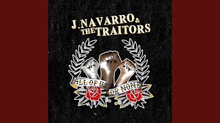 Video thumbnail of "J Navarro & the Traitors - For The Broken"