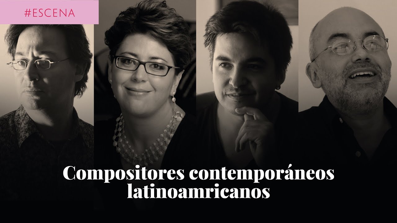 Escena Artistas Compositores Latinoamericanos Contemporáneos YouTube