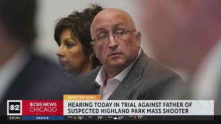Hearing Monday in trial against father of accused Highland Park shooter