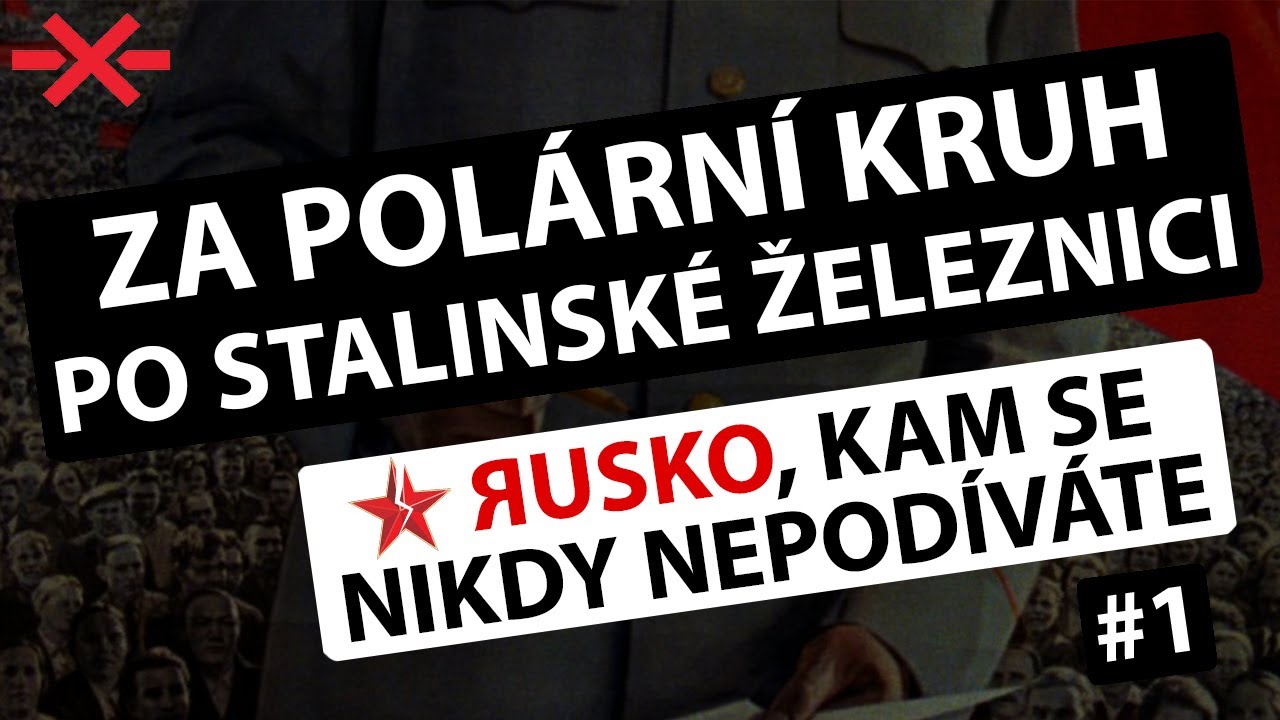 Jamal: Cesta na sever Ruska po stalinské železnici | Yamal: Russian North On the Stalin Railway