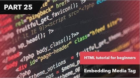HTML tutorial for beginners|tutorial #25|Embedding Media Tag