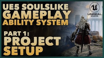 Part 1 - Project Setup | Elden Ring/Soulslike GAS in Unreal Engine 5
