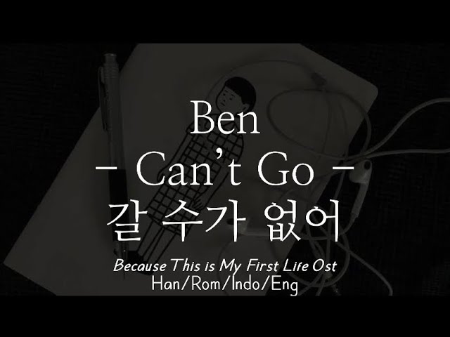 Ben [벤] – Can’t Go [갈 수가 없어]  | Han/Rom/Indo/Eng | Because This is My First Life Ost class=