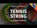 How to Pick a Tennis String for Beginners