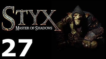Styx: Master of Shadows 27 The Architect 4/4 | Архитектор 4/4 [Goblin]