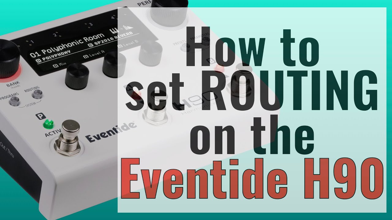 Eventide H90 Routing Tutorial Eventide H90 Routing Tutorial