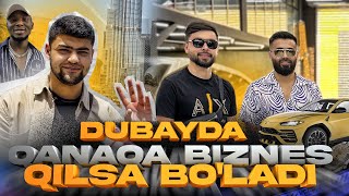 : DUBAYDA QANDAY BIZNES QILSA BOLADI / O"QUVCHI BILAN SAYOXAT
