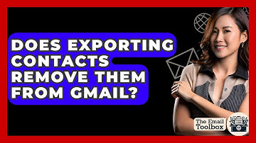 Does Exporting Contacts Remove Them From Gmail? - TheEmailToolbox.com