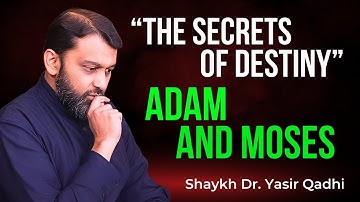 Adam and Moses Argued Over Destiny. What Sahih Hadith Really Says? | Shaykh Dr. Yasir Qadhi
