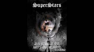 Jay Strinzz- Superstars Ft. Art Pharoe, Skee Audio
