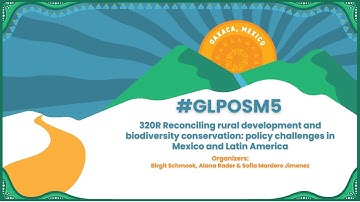 320R Reconciling rural dev. & biodiversity conservation: policy challenges in Mexico & Latin America