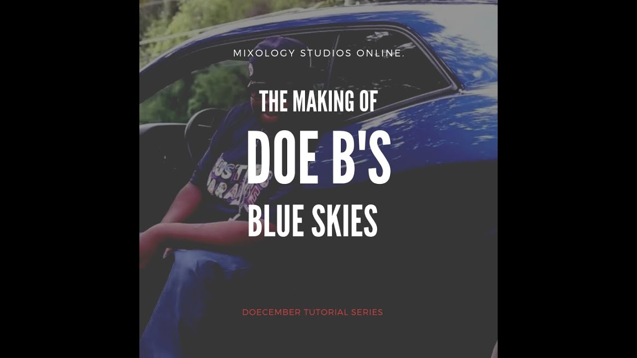 Watch The Making of Doe B's Blue Skies | Mixology Studios Online. on YouTube Watch The Making of Doe B's Blue Skies | Mixology Studios Online. on YouTube