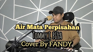 Air Mata Perpisahan_TOMMY J. PISA Cover By FANDY