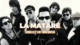 Video thumbnail of "LA MATARÉ - LOQUILLO Y LOS TROGLODITAS KARAOKE ORIGINAL HD"