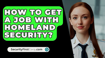 How To Get A Job With Homeland Security? - SecurityFirstCorp.com
