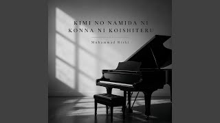 Kimi No Namida Ni Konna Ni Koishiteru (Piano Cover)