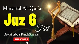 Murottal Quran merdu Full Juz 6 - Syekh Abdul Fattah Barakat