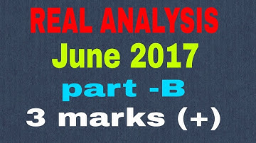 CSIR NET MATHEMATICS || REAL ANALYSIS || JUNE-2017 || PART -B
