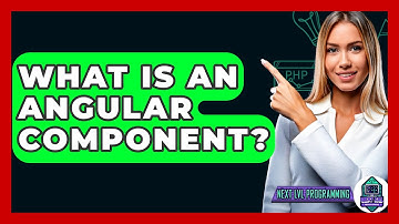 What Is An Angular Component? - Next LVL Programming