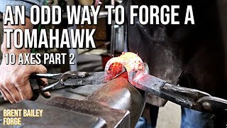 You've probably not seen one forged like this. | Tomahawk | 10 Axes Part 2 | Brent Bailey Forge