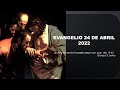 EVANGELIO 24 DE ABRIL 2022