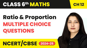 Ratio and Proportion - Multiple Choice Questions | Class 6 Maths Chapter 12 | CBSE 2025-26