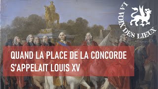 Quand la place de la Concorde s'appelait Louis XV