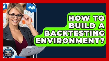 How To Build A Backtesting Environment? - Stock and Options Playbook