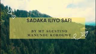 SADAKA ILIYO SAFI by BY MT AGUSTINO MANUNDU KOROGWE