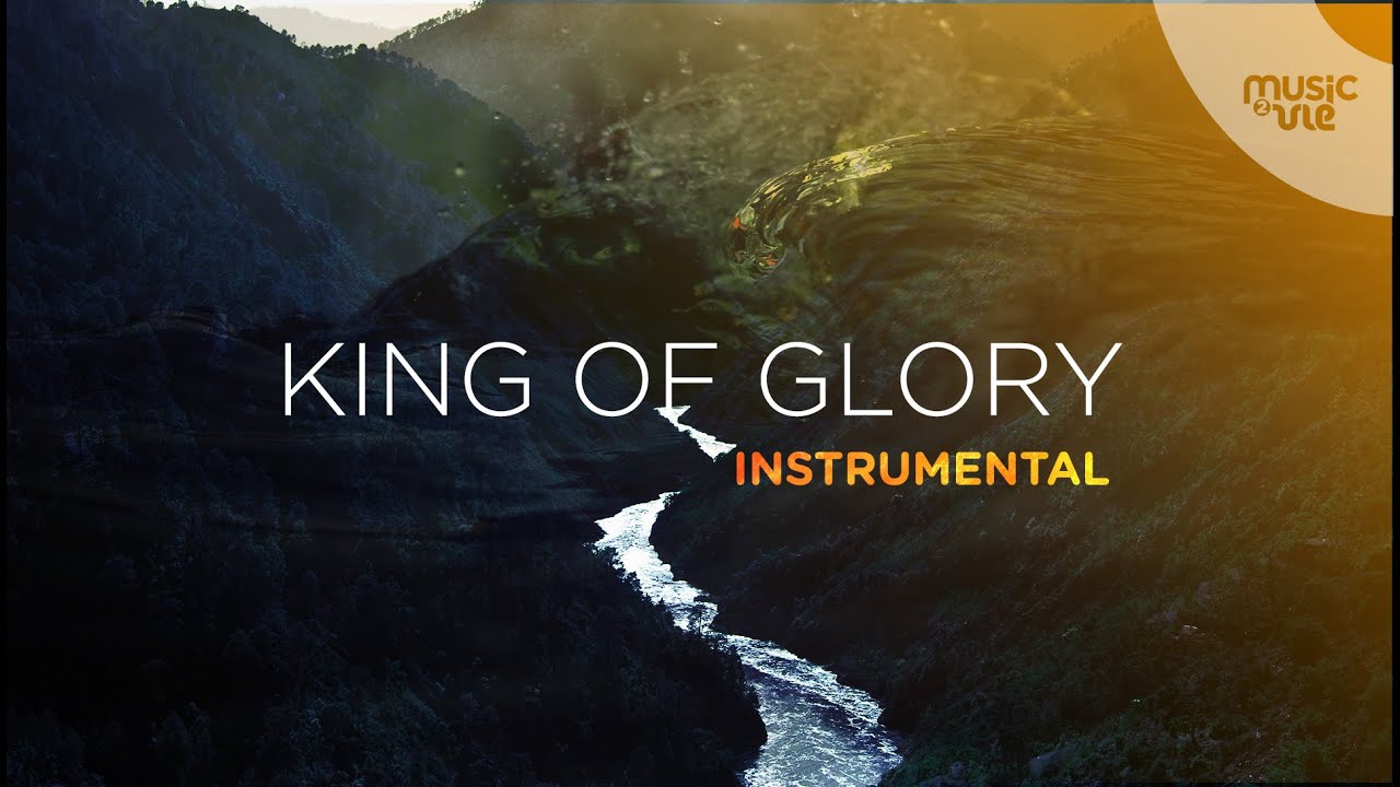 Instrumental King Of Glory Youtube