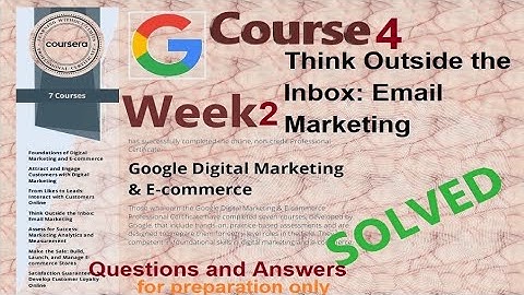Answers|Think outside the inbox: E mail marketing |Course 4 week 2 |Google |Coursera|