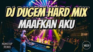 DJ DUGEM HARD MIX !! MAAF KAN AKU (TRENDING) X CINTA KARNA CINTA (YTDJ MIX)