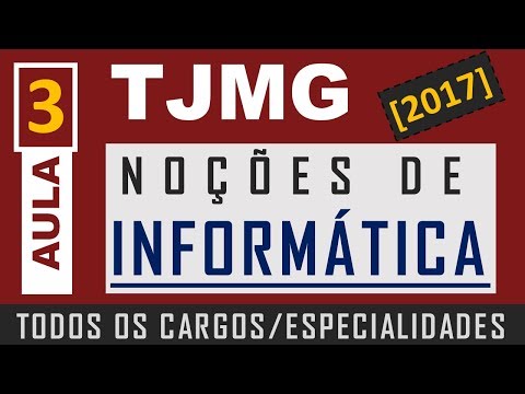 Aula 3 TJMG 2017 - Noções de Informática - Windows 7 e 10