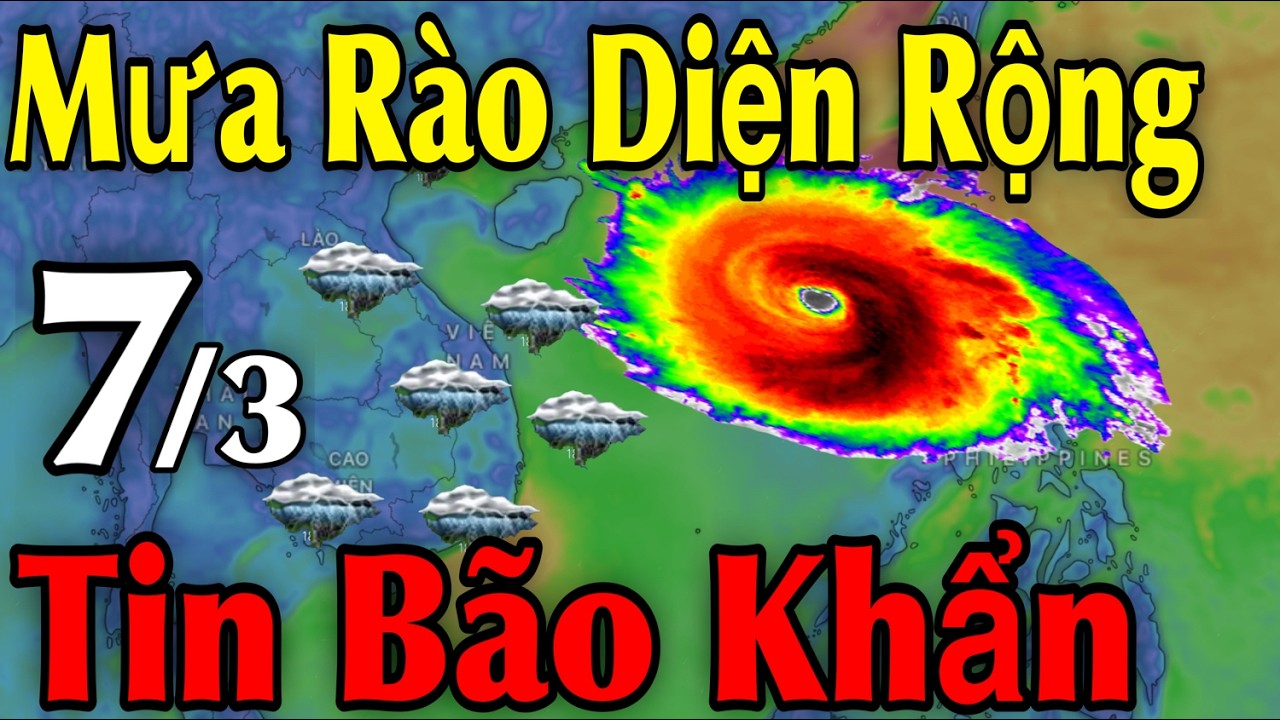 Mưa Rào Diện Rộng Tin Bão Khẩn | Dự Báo thời tiết ngày 7/3 | thời tiết 10 Ngày Tới