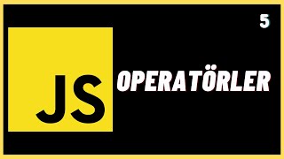 JavaScript Operatörler - JavaScript Ders 5
