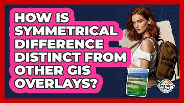 How Is Symmetrical Difference Distinct From Other GIS Overlays?