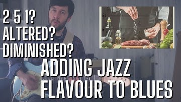 How to add Jazz to your Blues - II V I, Altered and Diminished Ideas