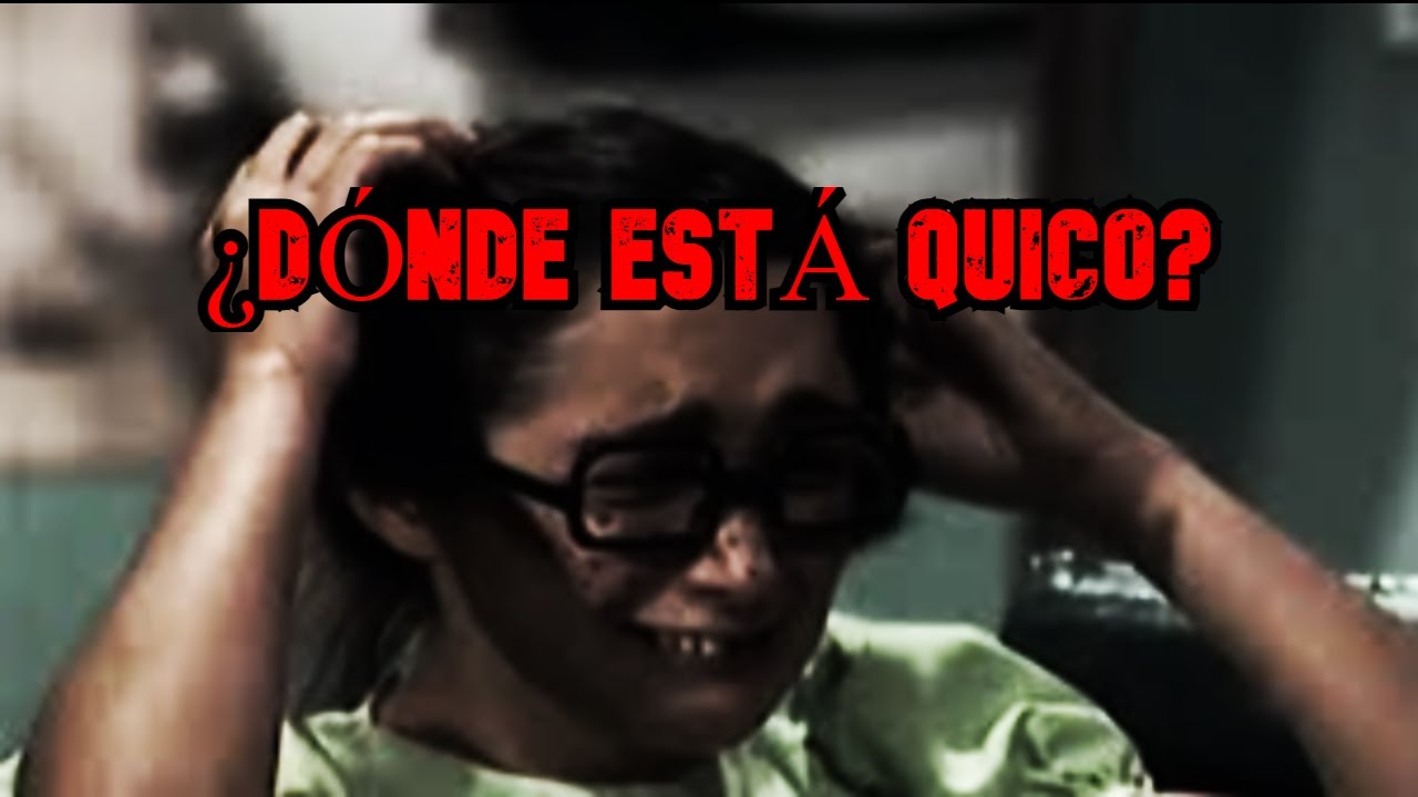 Creepypasta del Chavo del 8 - ¿DÓNDE ESTÁ QUICO?