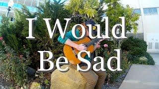 I Would Be Sad - The Avett Brothers (Fingerstyle Guitar Cover)