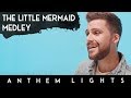 "The Little Mermaid" Medley | Anthem Lights Mashup
