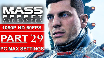 MASS EFFECT ANDROMEDA Gameplay Walkthrough Part 29 [1080p HD 60FPS PC MAX SETTINGS] - No Commentary
