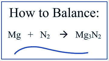How to Balance Mg +  N2   =   Mg3N2