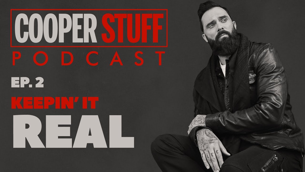 Cooper Stuff: Ep. 2 - Keepin It Real