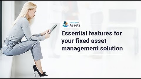What are the essential features for your fixed asset management solution?