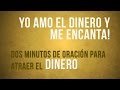 Dos minutos de Oracion para atraer el Dinero | YO AMO EL DINERO Y ME ENCANTA!