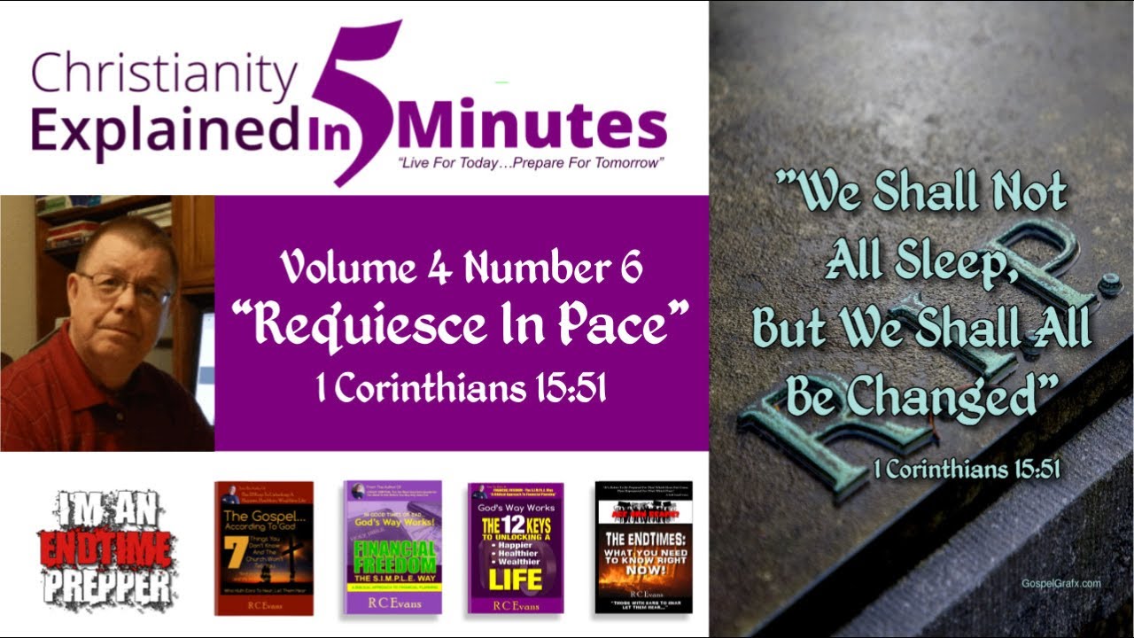 Christianity Explained In 5 Minutes - Requiesce In Pace - 1 Corinthians 